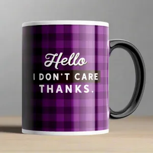 Hello. I Don't Care. Thanks. Mug