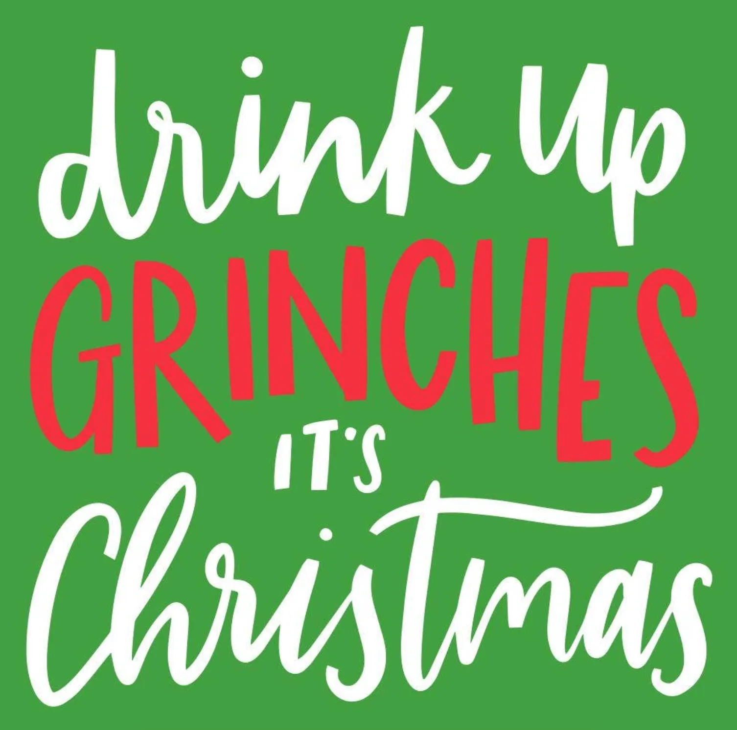 Home Cocktail napkins Drink Up Grinches It's Chris