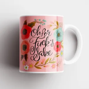 Oh For Fuck's Sake Mug