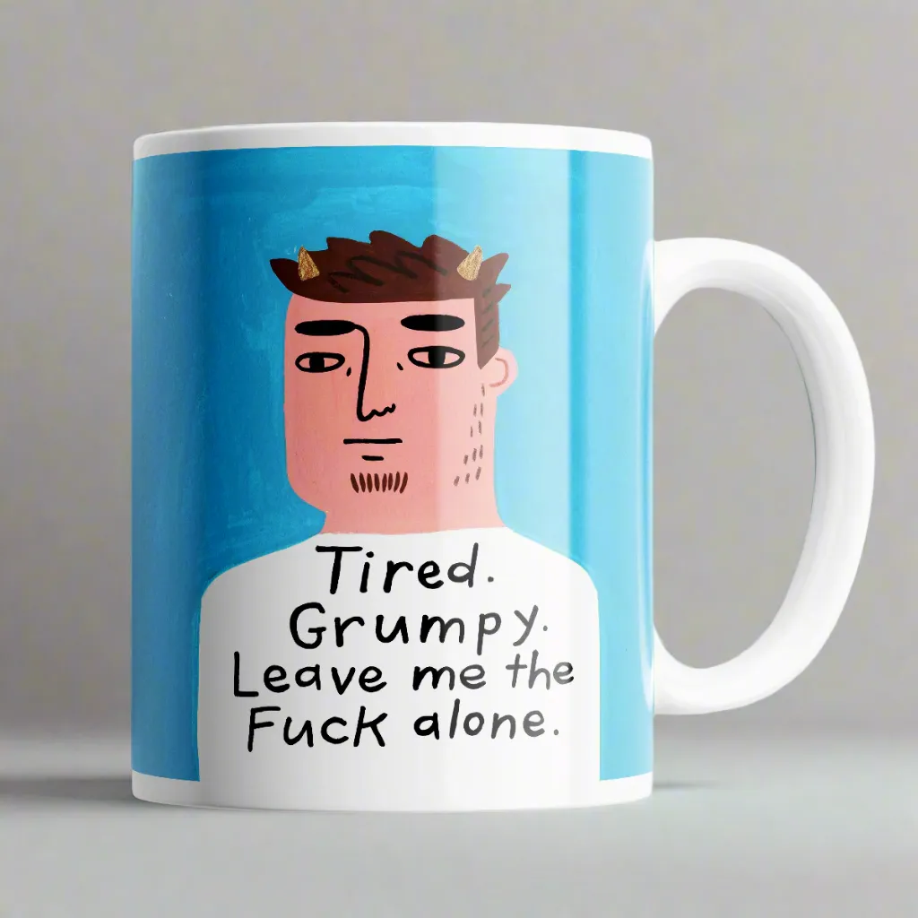 Tired Grumpy Leave me the Fuck Alone Grumpy Bastard Mug