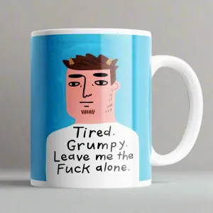 Tired Grumpy Leave me the Fuck Alone Grumpy Bastard Mug
